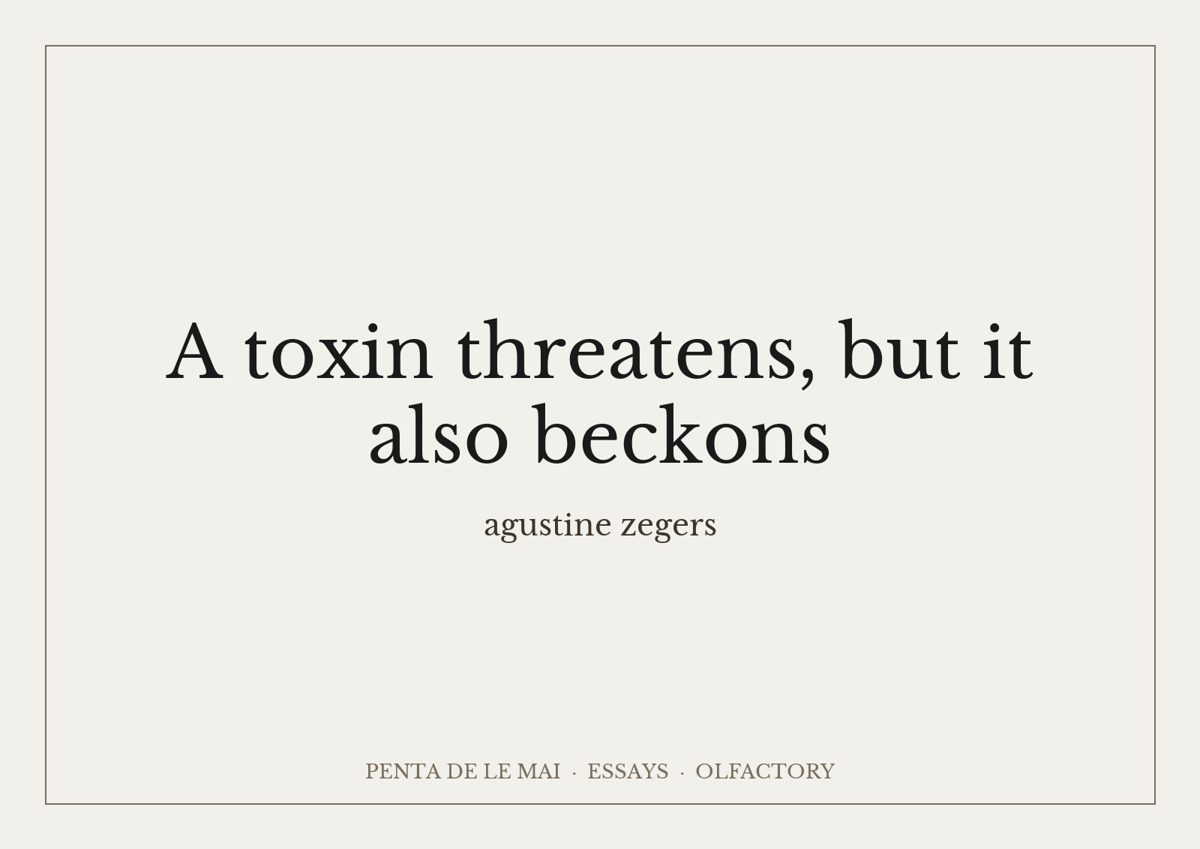 agustine zegers. A toxin threatens, but it also beckons.