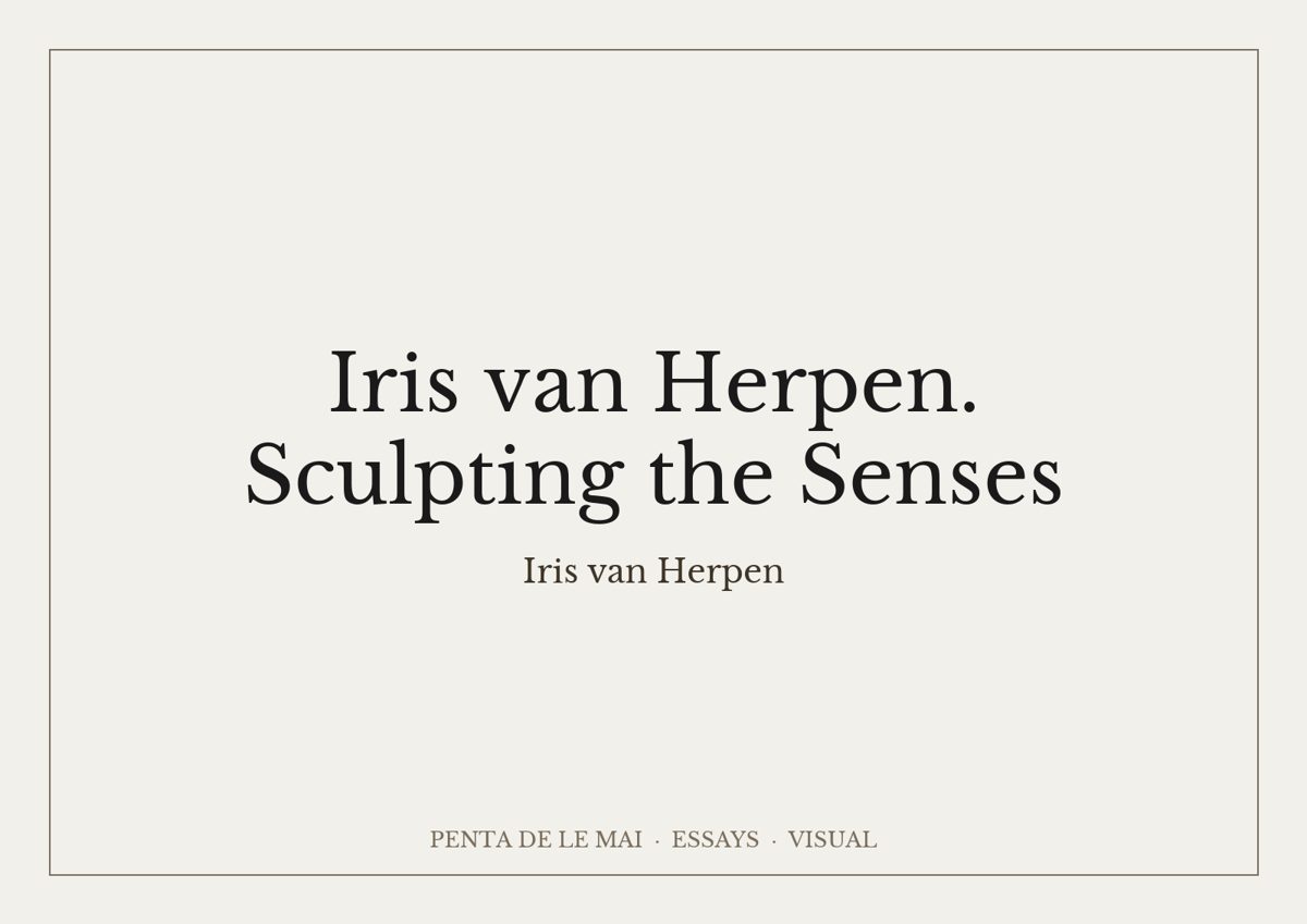 Iris van Herpen. Sculpting the Senses.
