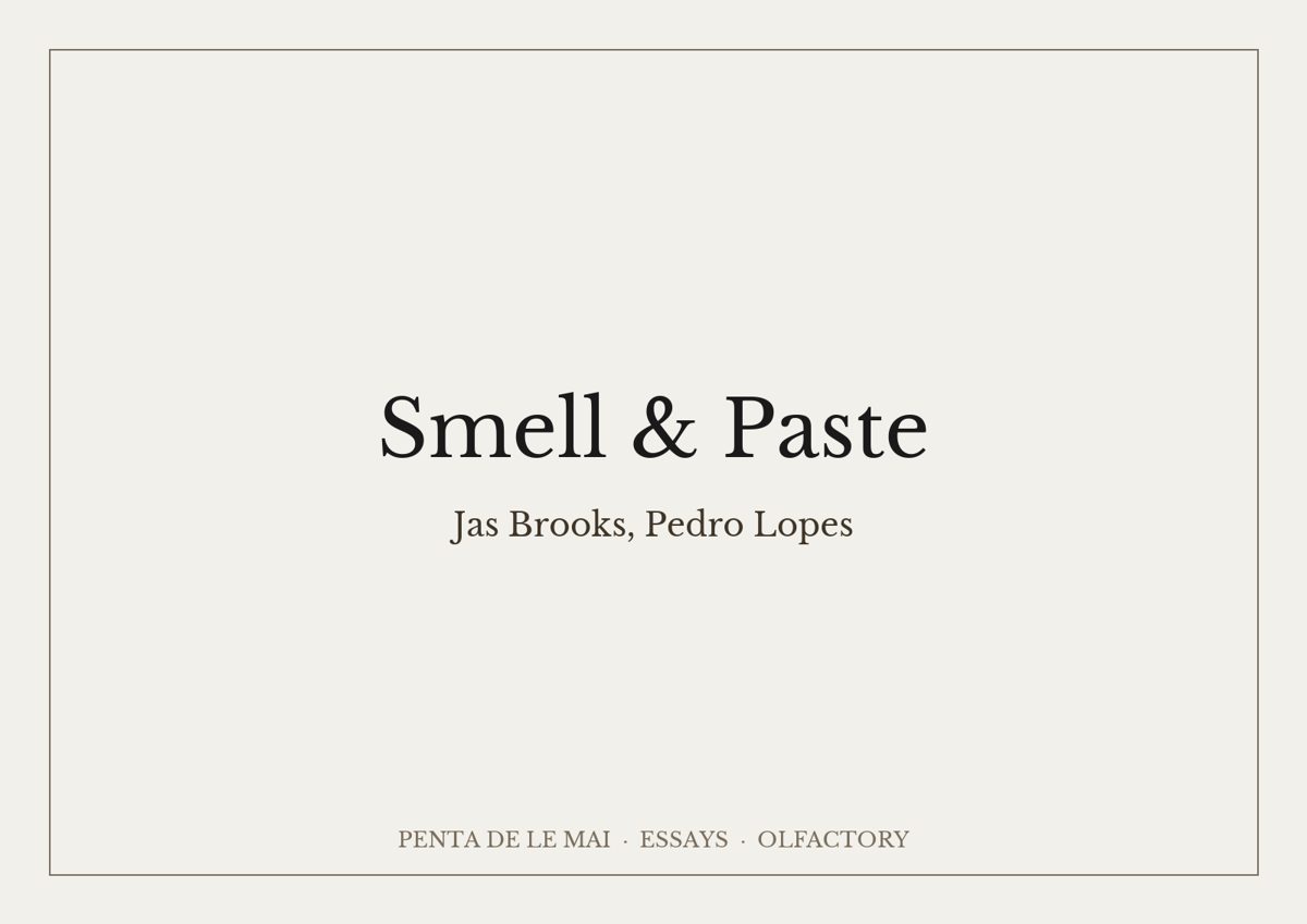 Jas Brooks, Pedro Lopes. Smell & Paste.
