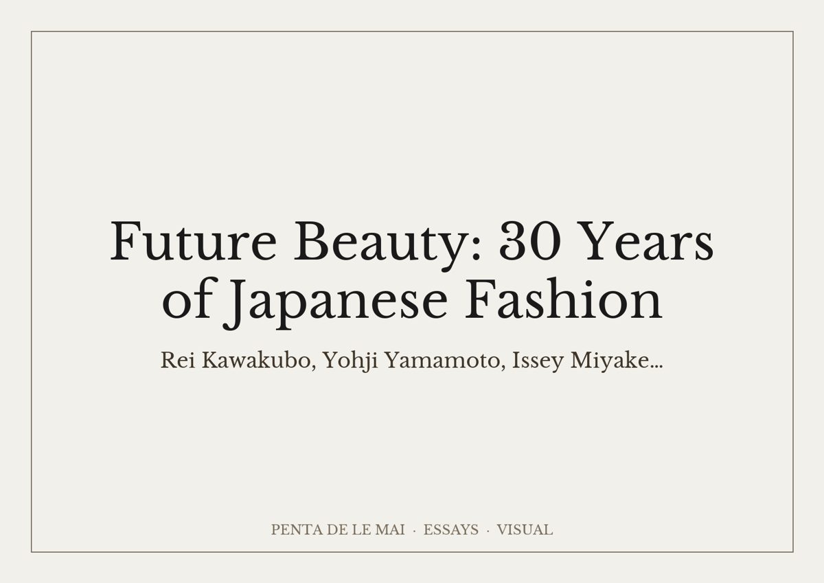 Future Beauty: 30 Years of Japanese Fashion.